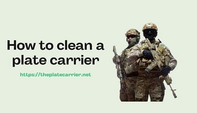 An image containing two persons with tactical gears and write on it "How to clean a plate carrier"