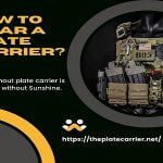 How to wear a plate carrier? The Beginner's Complete Guide