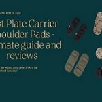 Best Plate Carrier Shoulder Pads - Ultimate Guide and Reviews