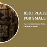 Best Plate Carrier for Small Guys 2023 - Buyers Guide & Reviews