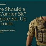 Where Should a Plate Carrier Sit? An Ultimate Guide