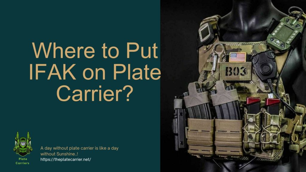 Where to Put IFAK on Plate Carrier A Comprehensive Guide
